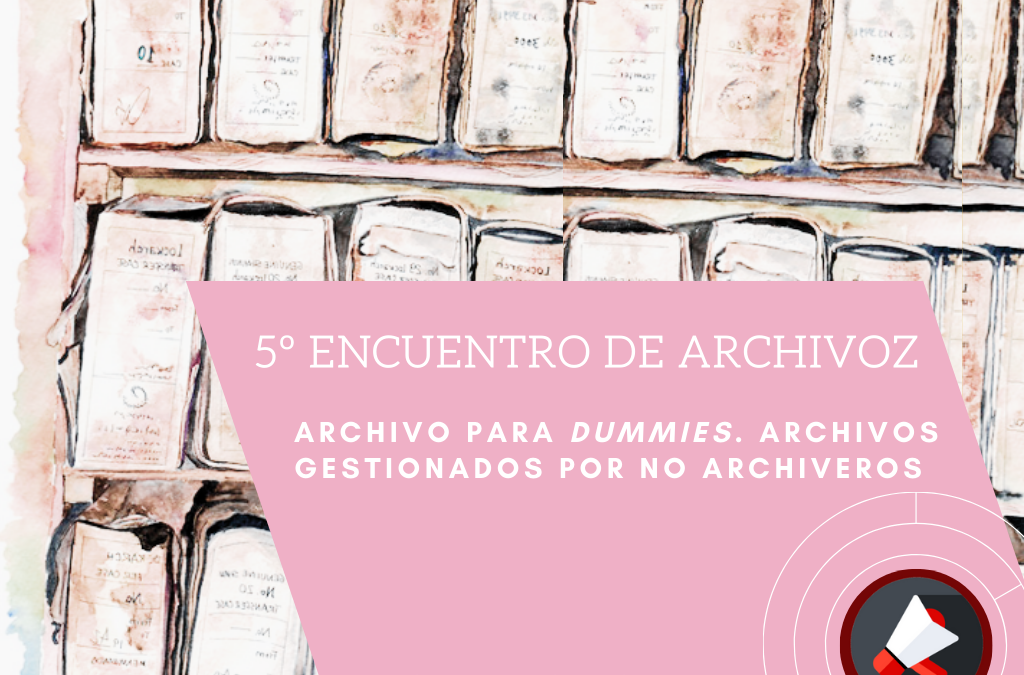 Comienzan las inscripciones para asistir a las V Jornadas de Archivoz Magazine:  “Archivos para Dummies.  Los Archivos gestionados por no archiveros”